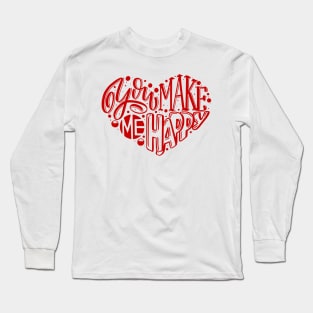 You make me happy valentines day Long Sleeve T-Shirt